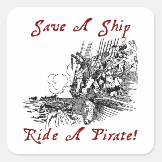 Save A Ship Ride A Pirate! Square Sticker