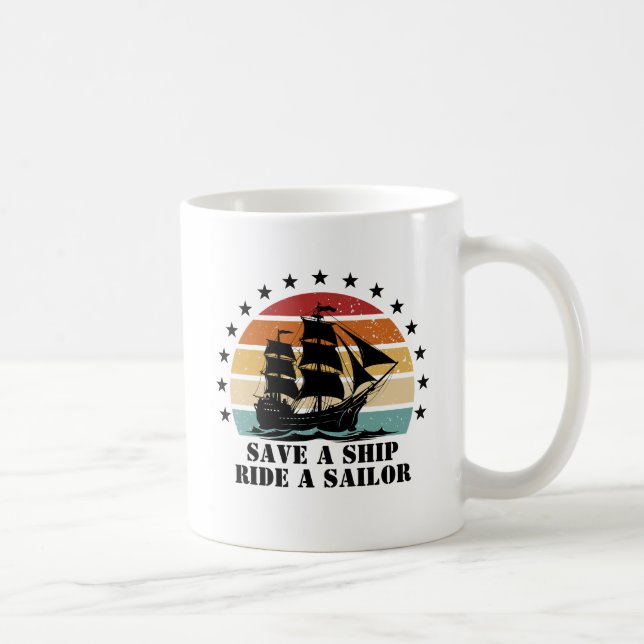Save a Ship, Ride A Sailor Coffee Mug (Right)