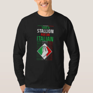 Save A Stallion Ride An Italian Fun Adult Humour I T-Shirt