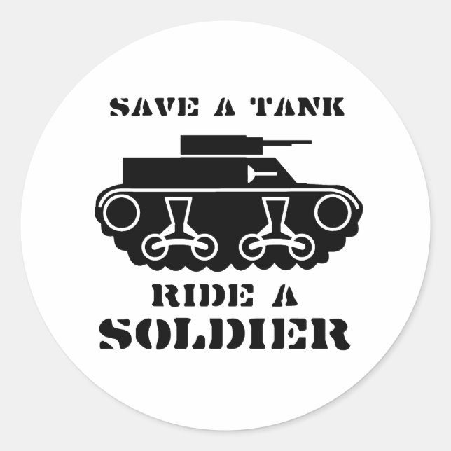 SAVE A TANK. RIDE A SOLDIER. CLASSIC ROUND STICKER (Front)