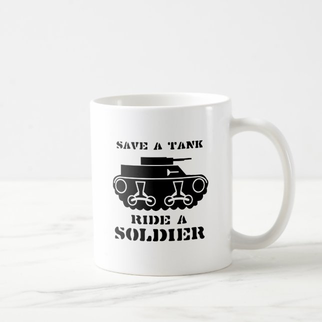 SAVE A TANK. RIDE A SOLDIER. COFFEE MUG (Right)