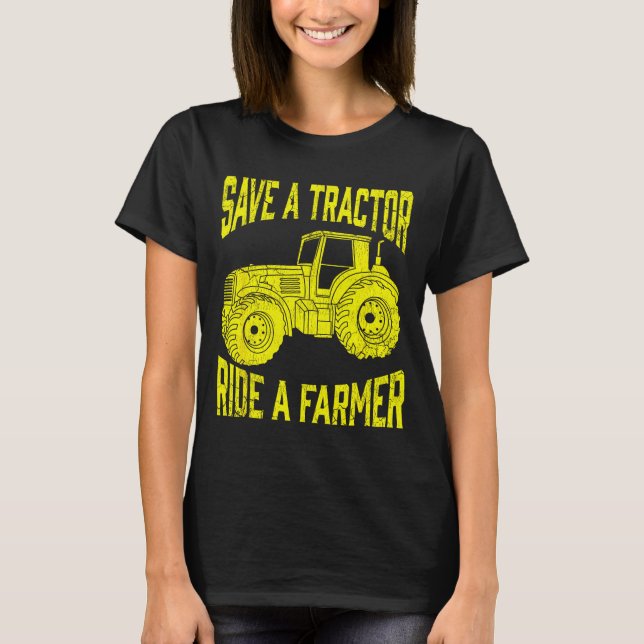 Save A Tractor Ride A Farmer Farming Tractors Farm T-Shirt (Front)