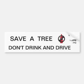 Save A Tree - Drunk Driving Bumber Sticker