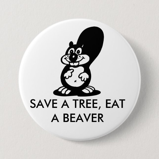 Save a Tree, Eat a Beaver 7.5 Cm Round Badge (Front)