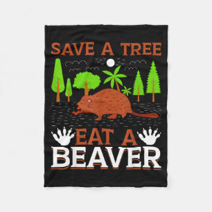 Save A Tree Eat A Beaver Fleece Blanket