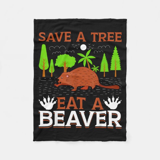 Save A Tree Eat A Beaver  Fleece Blanket (Front)