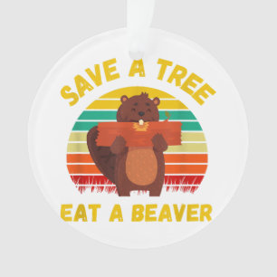 Save a Tree Eat a Beaver Funny Beaver Pun Adult Hu Ornament