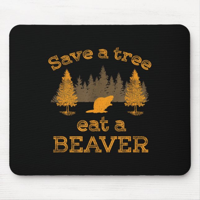 Save A Tree Eat A Beaver Funny Earth Day  Mouse Pad (Front)