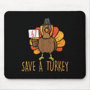 Save A Turkey 67 Funny Turkey Thanksgiving Men Wom Mouse Pad