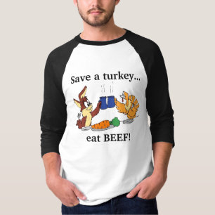 Save a turkey... eat BEEF! T-Shirt