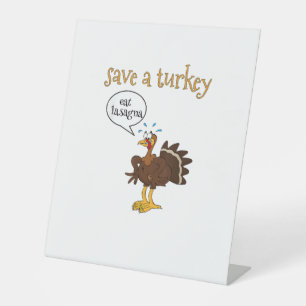 Save a Turkey Eat Lasagne Funny Thanksgiving Turke Pedestal Sign