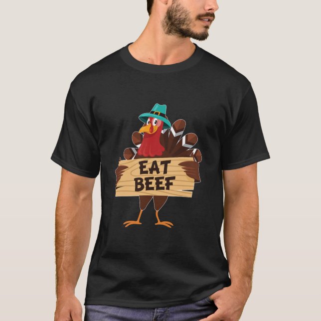 Save A Turkey Eat More Beef Turkey Thanksgiving T-Shirt (Front)