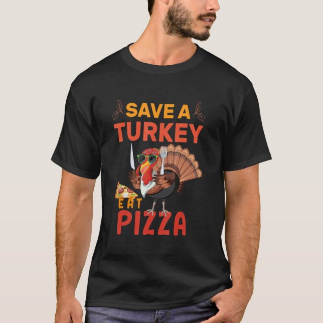 Save A Turkey Eat Pizza Adult Vegan Kids  Thanksgi T-Shirt (Front)