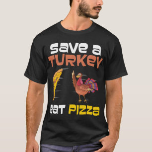 Save A Turkey Eat Pizza Clothes Men Women Cool Tha T-Shirt