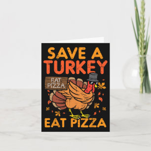 Save A Turkey Eat Pizza Fun Thanksgiving Food Love Card