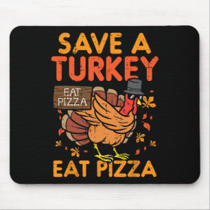 Save A Turkey Eat Pizza Fun Thanksgiving Food Love Mouse Pad