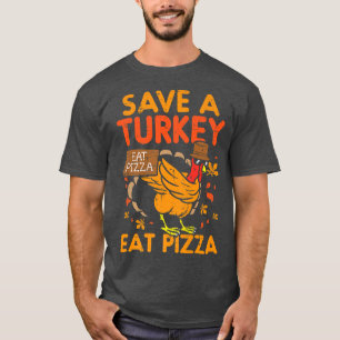 Save A Turkey Eat Pizza Funny Thankful 28395052 T-Shirt