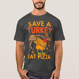 Save A Turkey Eat Pizza Funny Thankful 28395052 T-Shirt