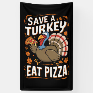 Save A turkey Eat Pizza Funny Thanksgiving Costume Banner