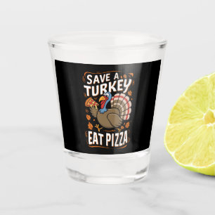 Save A turkey Eat Pizza Funny Thanksgiving Costume Shot Glass