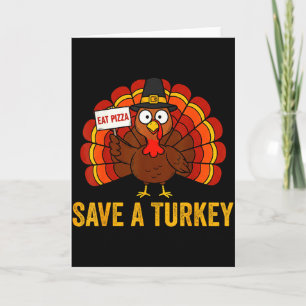 Save A Turkey Eat Pizza Funny Thanksgiving Men Wom Card