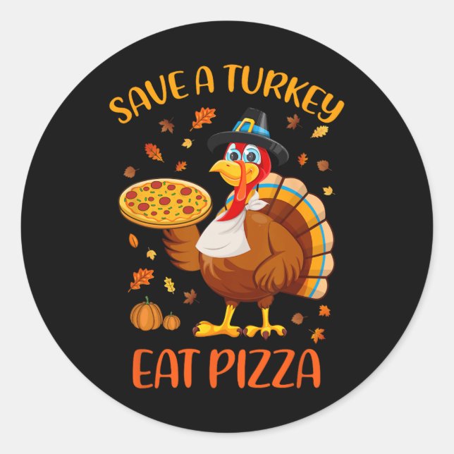 Save A Turkey Eat Pizza Funny Thanksgiving Men Wom Classic Round Sticker (Front)