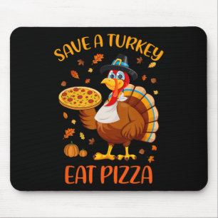 Save A Turkey Eat Pizza Funny Thanksgiving Men Wom Mouse Pad