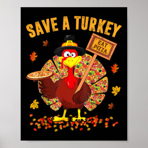 Save A Turkey Eat Pizza Funny Thanksgiving Men Wom Poster