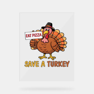 Save A Turkey Eat Pizza Funny Thanksgiving Oversiz Acrylic Sign