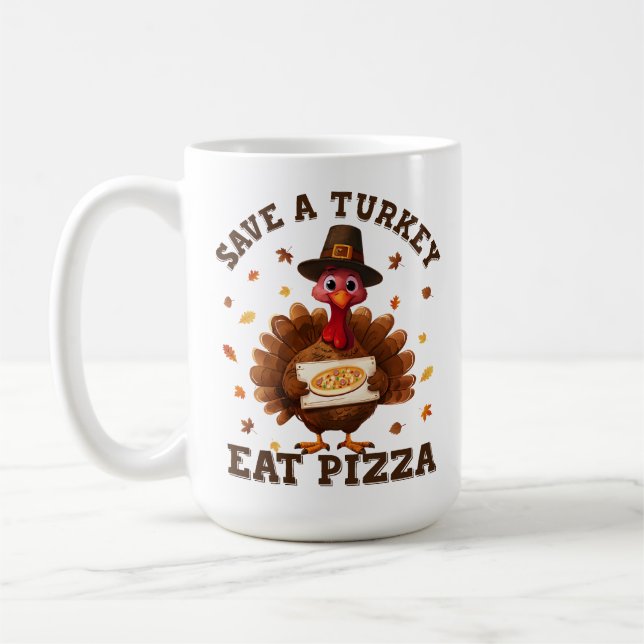 Save a Turkey Eat Pizza – Funny Thanksgiving Pizza Coffee Mug (Left)