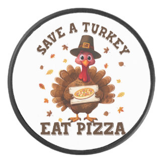 Save a Turkey Eat Pizza – Funny Thanksgiving Pizza Hockey Puck