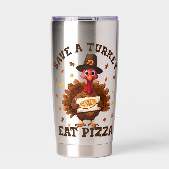 Save a Turkey Eat Pizza – Funny Thanksgiving Pizza Insulated Tumbler (Front)