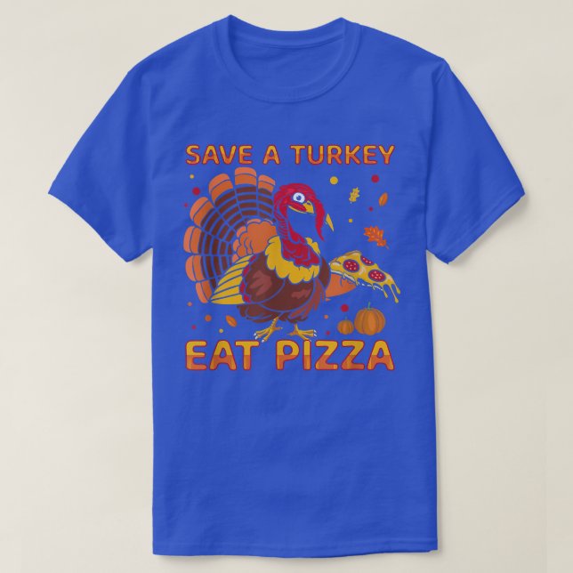 Save A Turkey Eat Pizza Funny Thanksgiving Vegetar T-Shirt (Design Front)