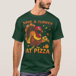Save A Turkey Eat Pizza Funny Thanksgiving Vegetar T-Shirt