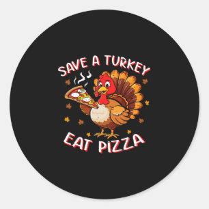 Save A Turkey Eat Pizza Funny Turkey Foodie Thanks Classic Round Sticker