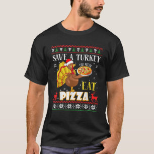 Save A Turkey Eat Pizza Funny Ugly Thanksgiving Tu T-Shirt
