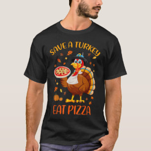 Save A Turkey Eat Pizza Men Women Kids Happy Thank T-Shirt