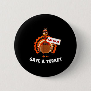 Save A Turkey Eat Pizza Thanksgiving 6 Cm Round Badge