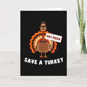 Save A Turkey Eat Pizza Thanksgiving  Card
