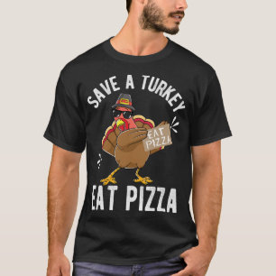 Save a Turkey Eat Pizza Thanksgiving Kids Adult Ve T-Shirt