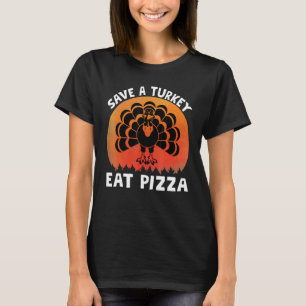 Save A Turkey Eat Pizza Thanksgiving Kids Adult Ve T-Shirt