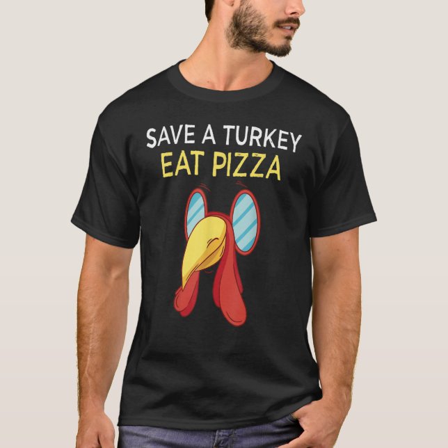save a turkey eat pizza thanksgiving kids adult ve T-Shirt (Front)