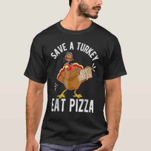 Save A Turkey Eat Pizza Thanksgiving  Kids Adults  T-Shirt