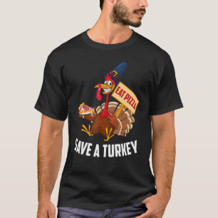 Save A Turkey Eat Pizza  Thanksgiving Men Women Ki T-Shirt