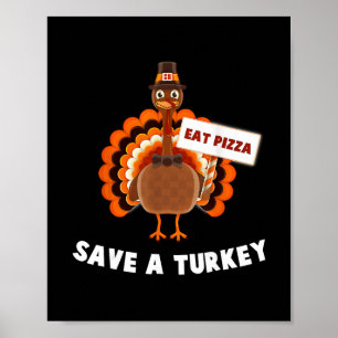 Save A Turkey Eat Pizza Thanksgiving Poster