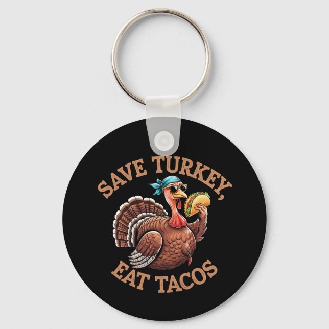 Save a Turkey, Eat Tacos! A Funny Thanksgiving  Key Ring (Front)