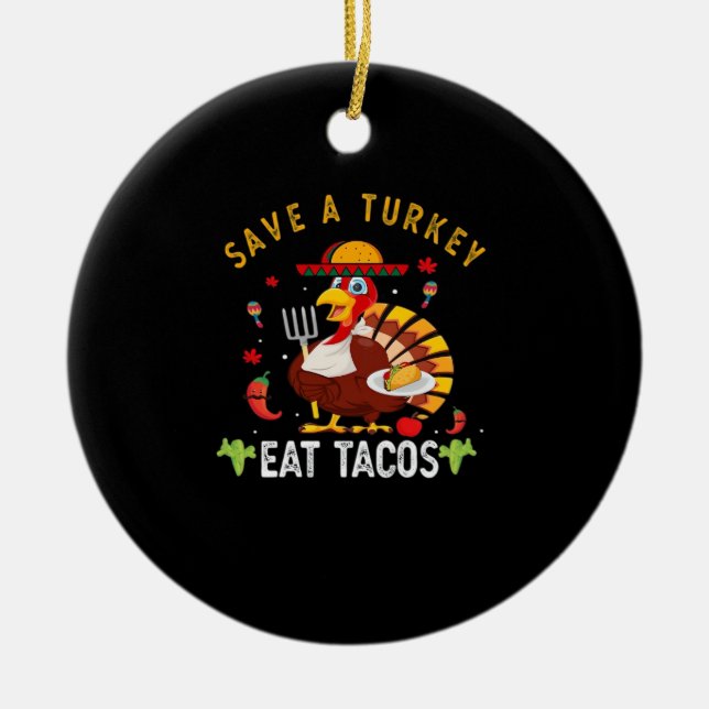 Save A Turkey Eat Tacos Funny Mexican Ceramic Ornament (Front)