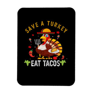 Save A Turkey Eat Tacos Funny Mexican Magnet