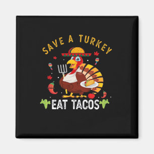 Save A Turkey Eat Tacos Funny Mexican Magnet