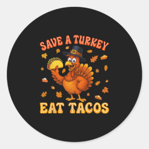 Save A Turkey Eat Tacos Funny Thanksgiving Men Wom Classic Round Sticker